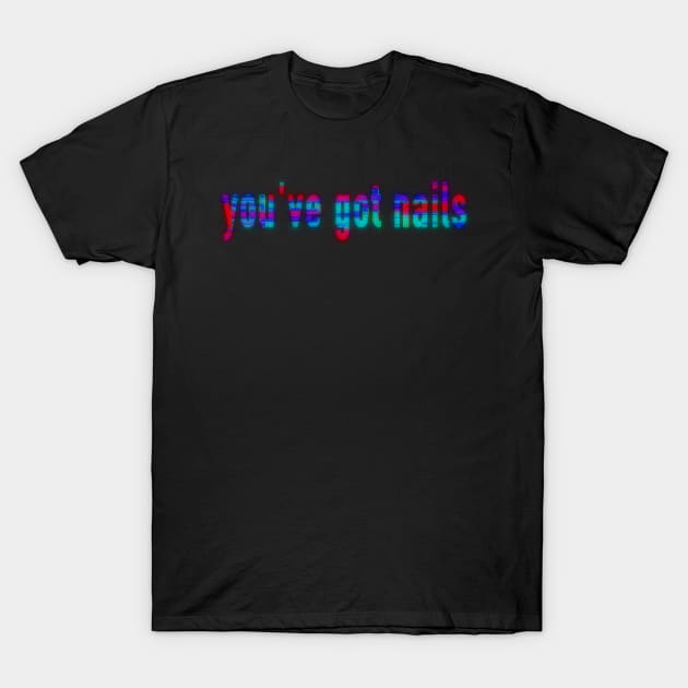 You've Got Nails (2021) T-Shirt by seanmobrien